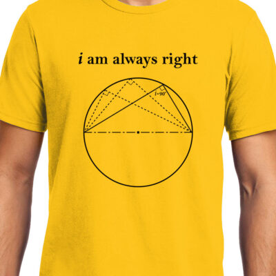 Cellcrazzy I am always Right (Thale's Theorem) , Math , Unisex Graphic T-Shirt