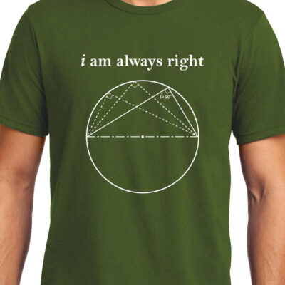 Cellcrazzy I am always Right (Thale's Theorem) , Math , Unisex Graphic T-Shirt