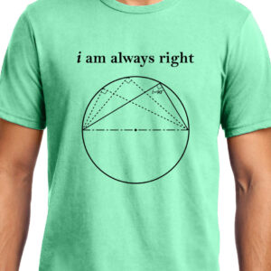 Cellcrazzy I am always Right (Thale's Theorem) , Math , Unisex Graphic T-Shirt